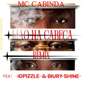 Mão Na Cabeça ft. Idpizzle e Biury Shine